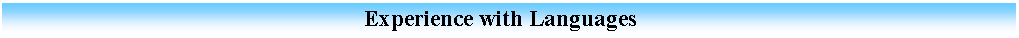 Cuadro de texto:                                                              Experience with Languages