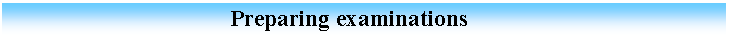 Cuadro de texto:                                       Preparing examinations