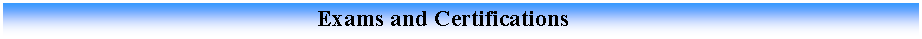 Cuadro de texto:                                                      Exams and Certifications