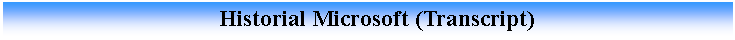 Cuadro de texto:                                     Historial Microsoft (Transcript)
