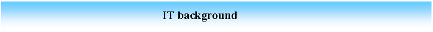 Cuadro de texto:                                                       IT background